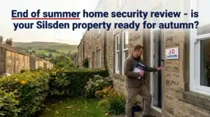 Silsden homeowner conducting end-of-summer security review before autumn arrives, seasonal transition preparation